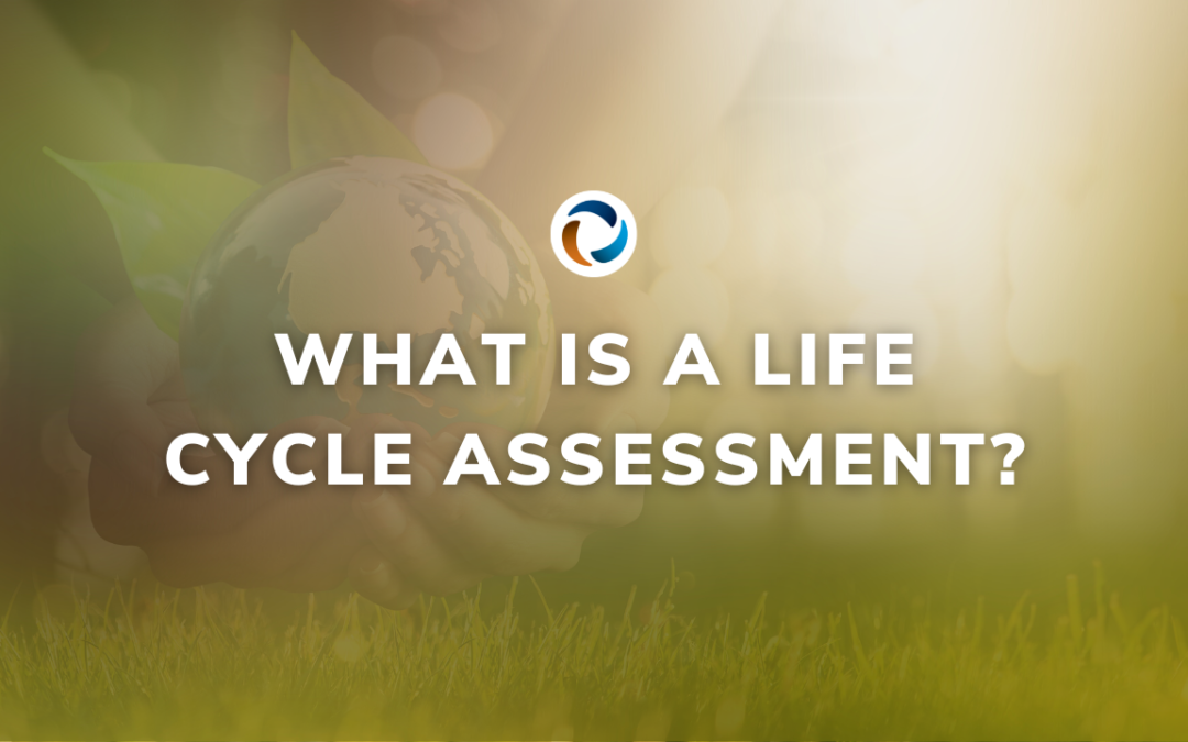 What is a Life Cycle Assessment?