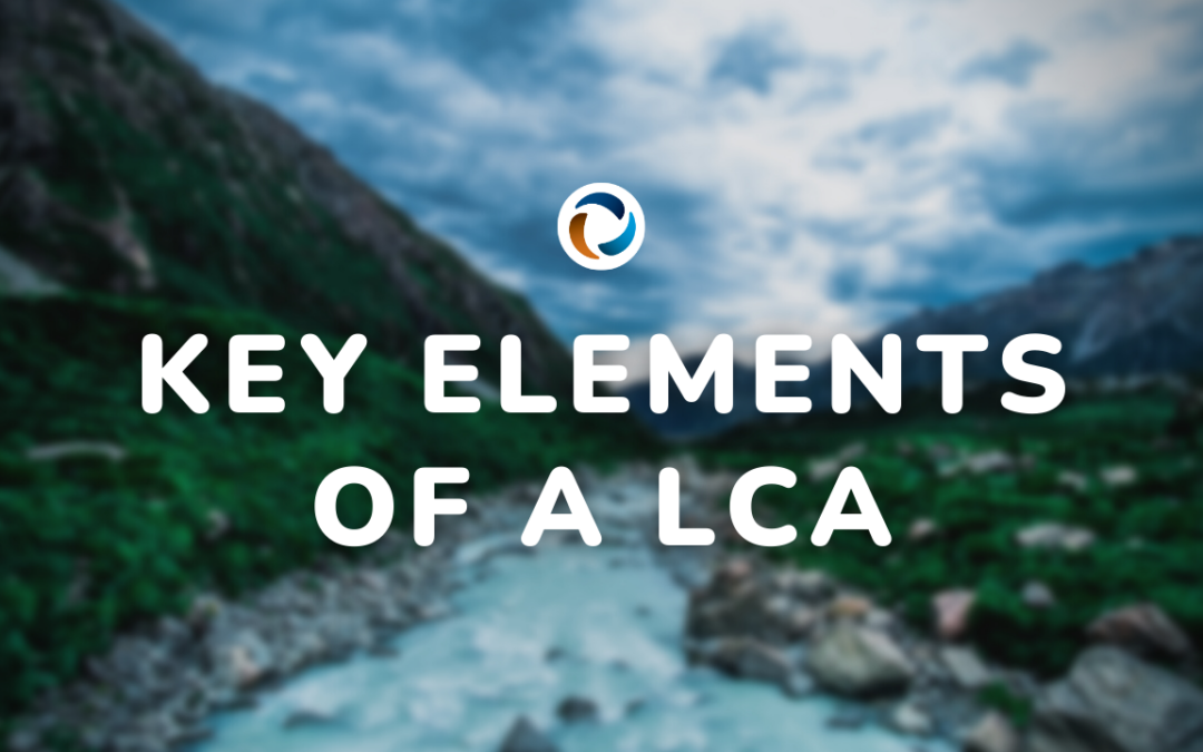 The Key Elements of a Life Cycle Assessment (LCA)